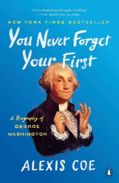 Book cover of "You Never Forget Your First" by Alexis Coe, features a portrait of George Washington holding his collar on a blue background.