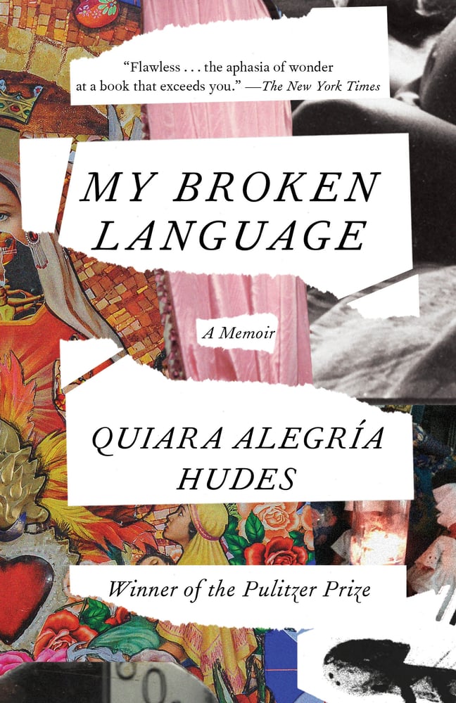 My Broken Language by Quiara Alegría Hudes book cover. Depicts a collage of images including religious symbols and old family photographs. The words shows on torn white pages.