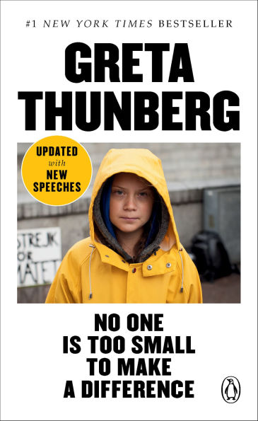 Book cover of "No One Is Too Small to Make a Difference by Greta Thunberg. Greta Thunberg stands in a yellow raincoat and looks determined. Background shows climate protest sign.