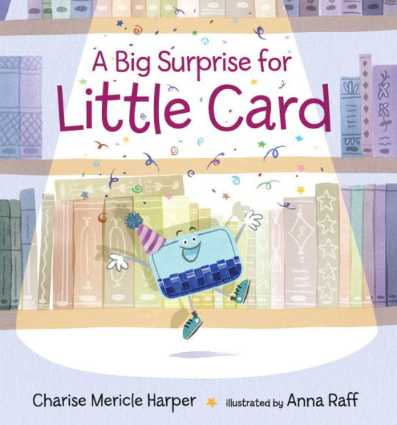 Book cover of "A Big Surprise For Little Card" by Charise Mericle Harper. A cheerful library card character dances under a spotlight, wearing a party hat and smiling.