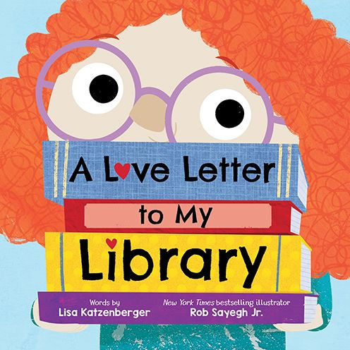 Book cover of "A Love Letter To My Library" by Lisa Katzenberger. A playful illustration of a child with curly red hair and large round glasses peeking over a colorful stack of books.