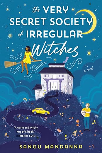 The Very Secret Society of Irregular Witches by Sangu Mandanna book cover depicting a white house on a hill with a winding road. A man standing on the hill is looking up at a woman flying on a broom. The color scheme is dark blue, turquoise, and yellow, and the title is written at the top of the cover in yellow letters.