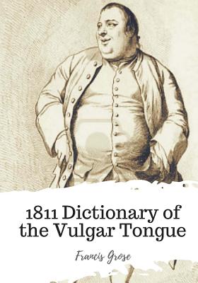 1811 Dictionary of the Vulgar Tongue by Francis Grose, a book cover depicting a sketch of a man in 19th century clothing looking away in the distance.