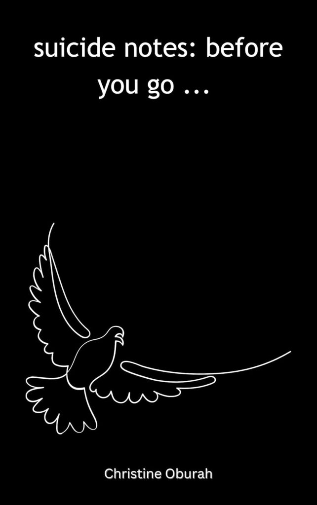 suicide notes: before you go... by Christine Oburah book cover. Black background with a line drawing of a white dove.