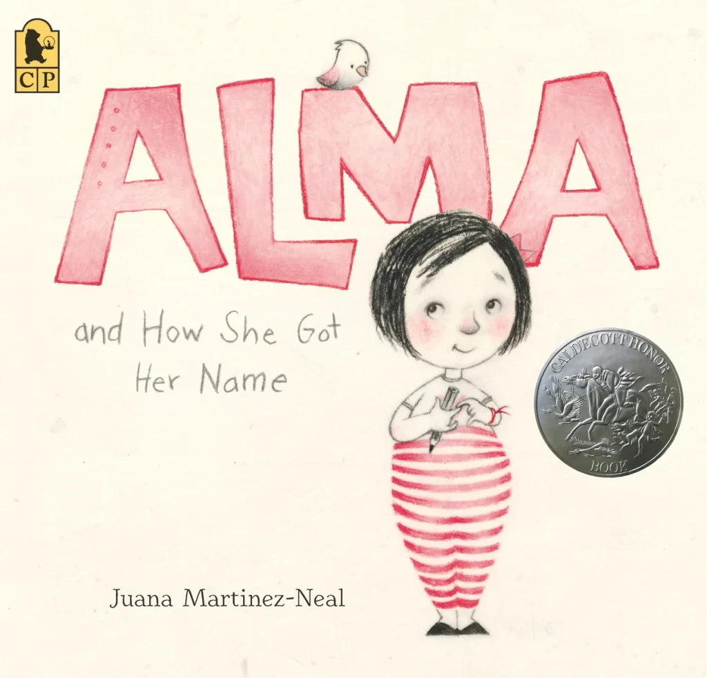 "Alma and How She Got Her Name" by Juana Martinez-Neal, a picture book cover showing a smiling girl in red-striped pants, with bold red letters spelling "ALMA." A bird sits on the letter "M."