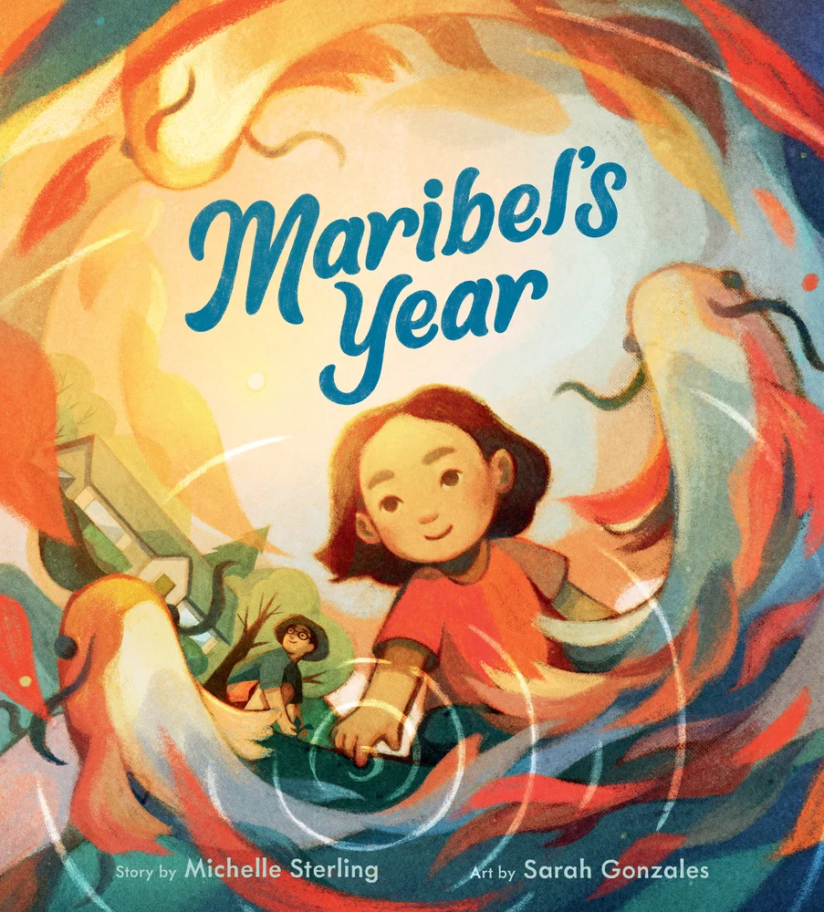 Maribel's Year by Michelle Sterling and illustrated by Sarah Gonzales, a picture book depicting a girl in a red shirt surrounded by swirling, colorful fish. A house and another child are in the background. Bright and whimsical.