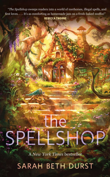 Book cover of "The Spellshop" by Sarah Beth Durst. Features a whimsical cottage surrounded by vibrant greenery and flowers. Sunlight filters through lush trees.