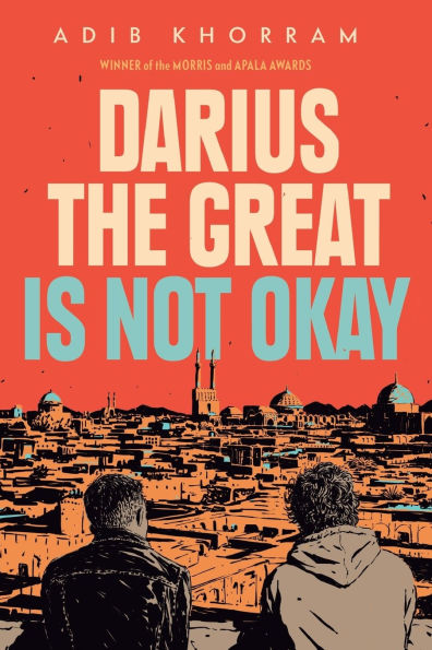 "Darius the Great Is Not Okay" by Adib Khorram, a YA book cover featuring two people overlooking a cityscape with orange hues. The title is written on the top half in beige and teal font.