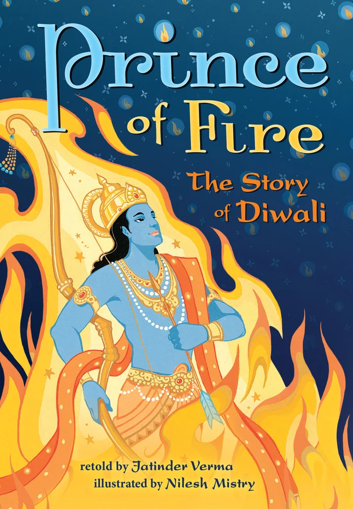 Prince of Fire: The Story of Diwali by Jatinder Verma and Nilesh Mistry depicts an Indian prince surrounded by fire, holding a large golden bow and arrow. There is a candle inside the I in the title.