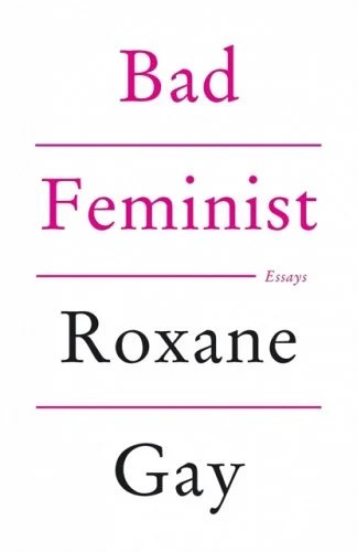 Bad Feminist by Roxane Gay, white background with pink and black text.