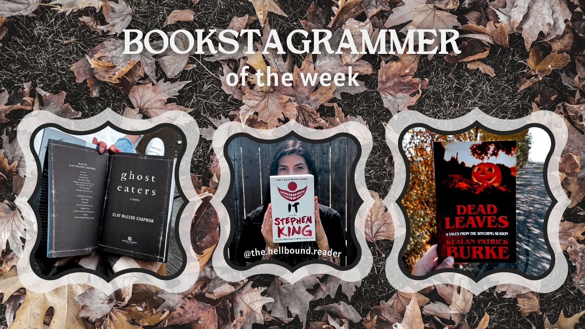 Bookstagrammer Summer holds It by Stephen King beside books Ghost Eater by Clay McLeod and Chapman Dead Leaves by Kealan Patrick Burke against a background of fallen leaves.