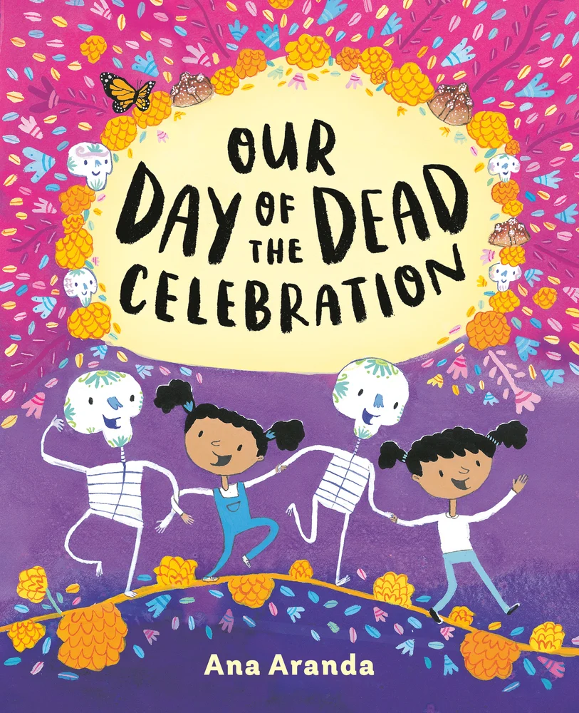 Our Day of the Dead Celebration by Ana Aranda depicts a pair of skeletons and two girls holding hands, surrounded by marigold flowers and a butterfly.