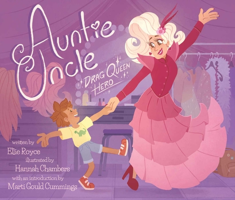 "Auntie Uncle: Drag Queen Hero" by Ellie Royce, a children’s book cover showing a drag queen in a flowing pink gown twirling with a smiling child on stage.