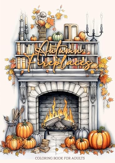 Autumn Fireplaces Coloring Book for Adults by Monsoon Publishing, a coloring book cover depicting a lit fireplace with books, pumpkins, candles, and leaves. The background is beige, and the title is in orange cursive font.