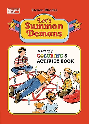 Let's Summon Demons by Steven Rhodes, a coloring book cover depicting illustrated smiling kids watching one kid lying on a pentagram with candles at his side. The image is framed by red space with the title written at the top in a retro style.