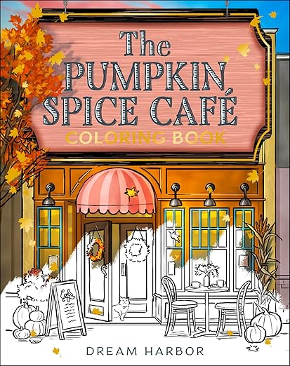 The Pumpkin Spice Café Coloring Book by Laurie Gilmore, a coloring book cover depicting the storefront of a café with an orange wooden sign, green and yellow windows, pumpkins, and a table outside. The bottom third of the book cover is black and white while the rest is colored in.