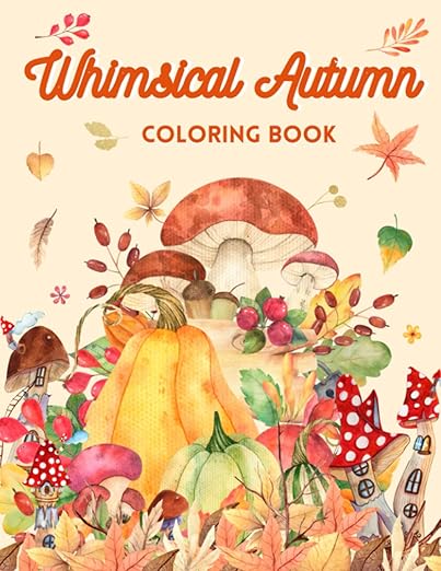 Whimsical Autumn Coloring Book by Cottage Dreams, a coloring book cover depicting watercolor pumpkins, leaves, mushrooms, and berries arranged in a triangular manner towards the bottom two-thirds of the book cover. The title is at the top in orange, cursive letters, and the color scheme consists of orange, red, yellow, and green.