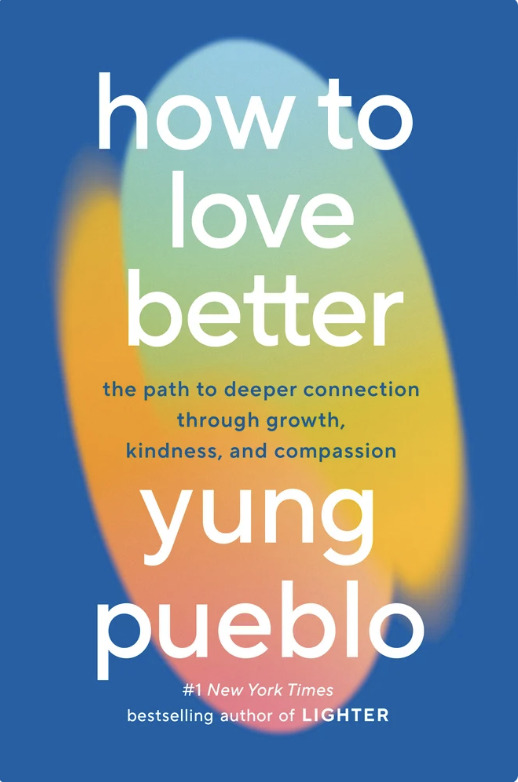 “How to Love Better” by Yung Pueblo, a blue cover with a soft, multicolored gradient shape behind the white title text.