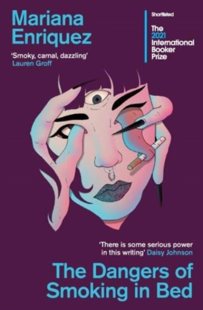 The Dangers of Smoking in Bed by Mariana Enriquez, depicting artwork of a woman with absurdist features against a purple backdrop.