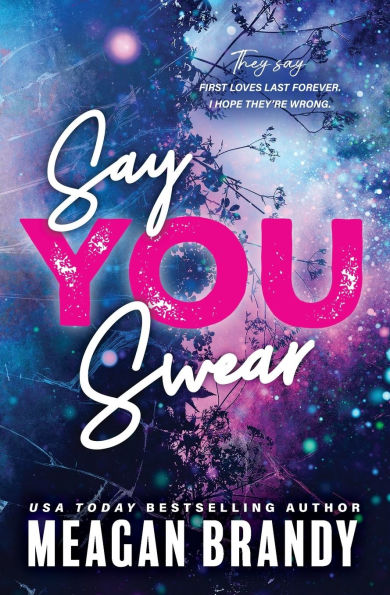 Book cover of "Say You Swear" by Meagan Brandy in white and pink text against a cosmic background with swirling purples and blues.
