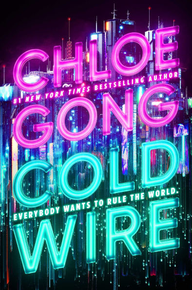 Book cover of "Cold Wire" by Chloe Gong. Futuristic cityscape backdrop with glowing skyscrapers.