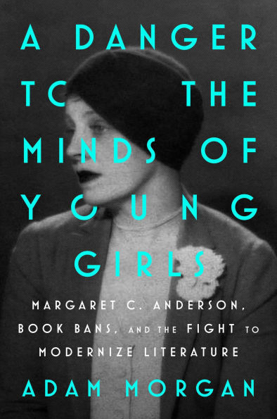 Book cover of "A Danger to the Minds of Young Girls" by Adam Morgan features a woman in 1920s attire against a black background.