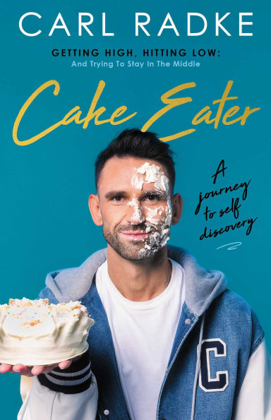 Book cover of "Cake Eater" by Carl Radke. A man with cake on his face holds a cake in front of a teal background. He wears a blue varsity jacket and smiles slightly.