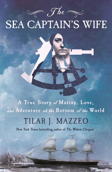 Book cover of "The Sea Captain's Wife" by Tilar J. Mazzeo. Features a sextant, woman's face, cloudy sky, and sailing ships.