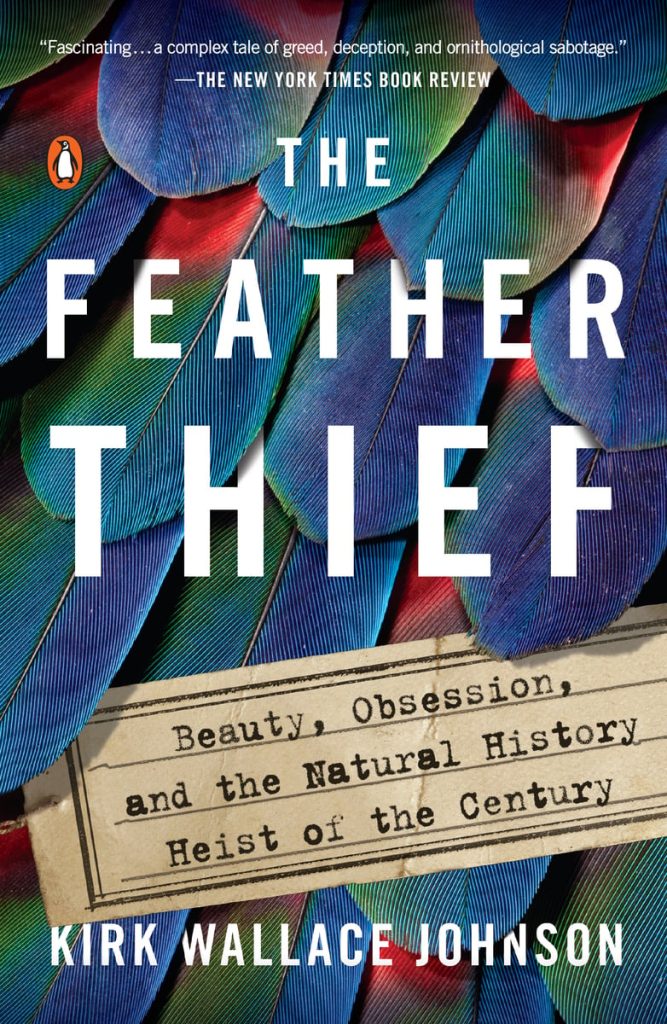 The Feather Thief by Kirk Wallace Johnson book cover depicts a close up of colorful feathers.