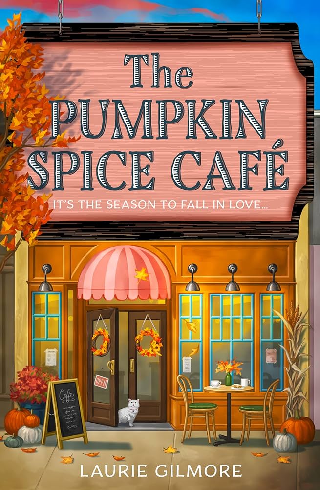Pumpkin Spice Cafe by Laurie Gilmore depicts a cafe with pumpkins and trees with "It's the season to fall in love."