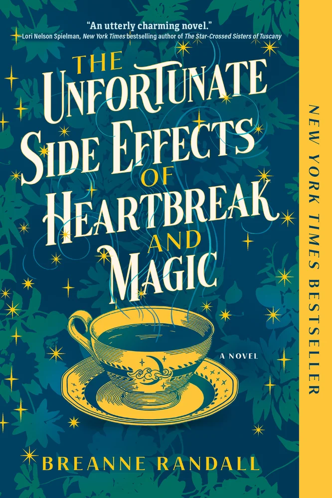 The Unfortunate Side Effects of Heartbreak and Magic by Breanne Randall depicts a steaming cup of tea with the steam going into the title of the book. On the side is a New York Times Bestseller banner and forestry in the background.