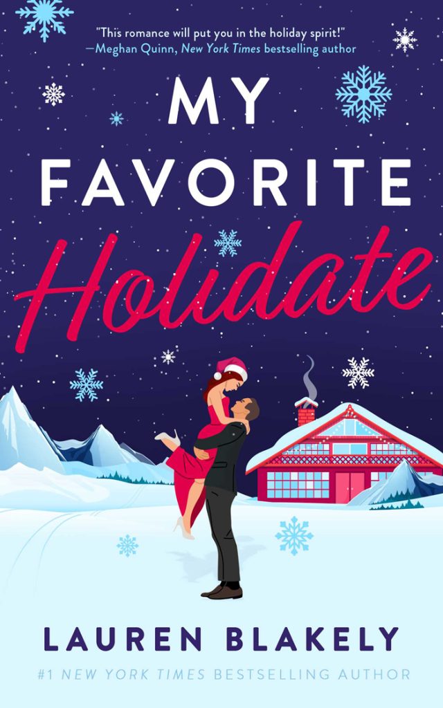 My Favorite Holidate by Lauren Blakely, a Christmas romance book cover depicting an illustration of a man in a suit holding a woman in a red dress and Santa hat outside in the snow before a secluded mountain cabin.