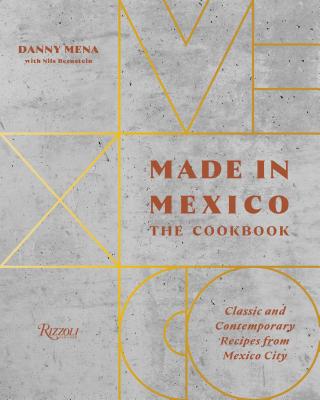 Made in Mexico: The Cookbook: Classic and Contemporary Recipes From Mexico City by Danny Mena and Nils Bernstein depicts a gray cover with Mexico written across the cover in alternating sides, with the title in the middle.