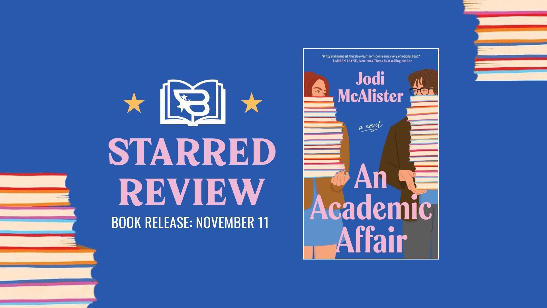 An Academic Affair by Jodi McAlister book cover next to a white Bookstr logo, the words "Starred Review" pink, and "Book Release: November 11" in white. These are on a blue background with stacks of books on the top right and bottom left corners.