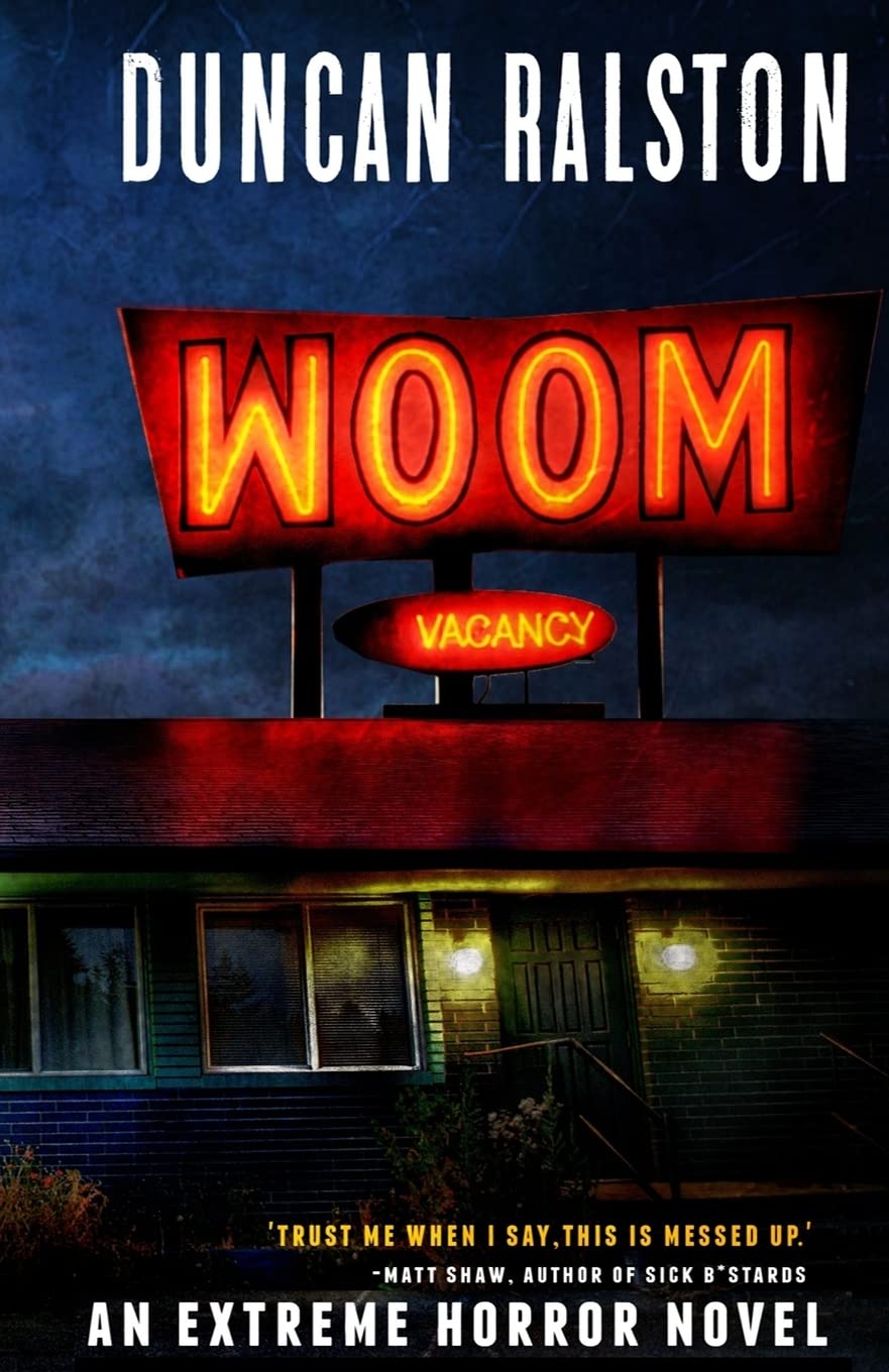 Woom by Duncan Ralston, a horror book cover featuring a snapshot of a dingy motel lit up by neon lights. The book title is a red neon light on top of the hotel.