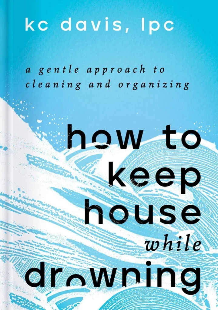 How To Keep House While Drowning by KD Davis, a self-help book cover depicting a blue background with a white wave of water.