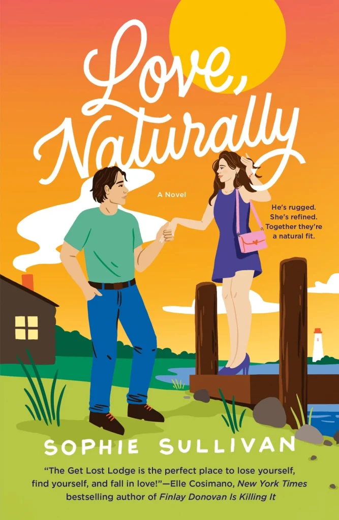 Love, Naturally by Sophie Sullivan features a scene with a cabin with smoke, a man, and a woman, with the woman standing on a dock. The title is over their heads with the sun up high in the sky.
