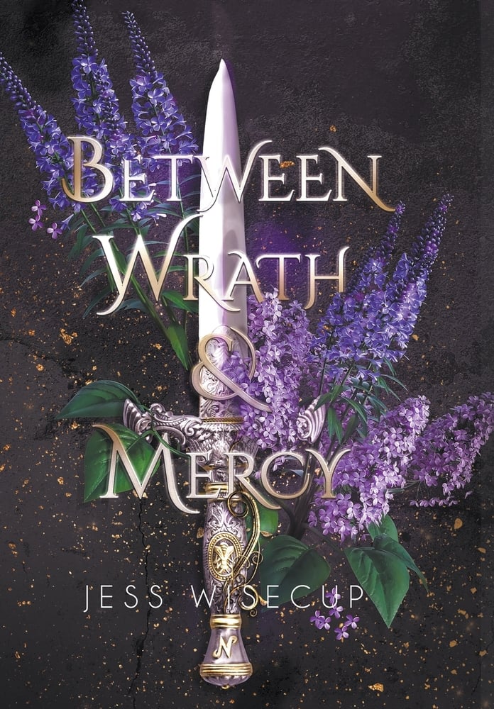 Between Wrath and Mercy by Jess Wisecup features a dagger with sprigs of lilac covering both sides. The title is placed on top of the dagger and flowers.