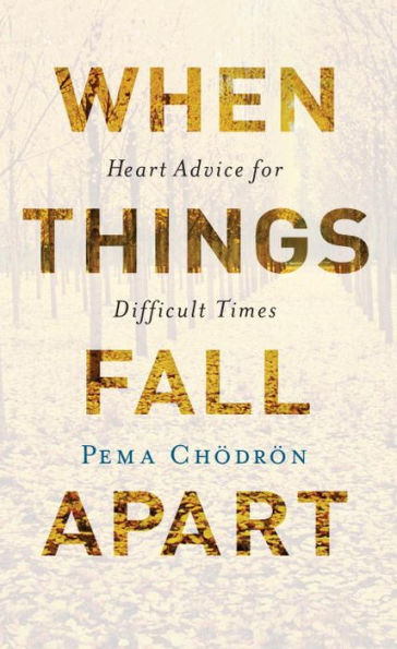 Book cover of "When Things Fall Apart" by Pema Chödrön features autumn leaves forming the title atop a blurred background of a serene, leaf-strewn pathway.