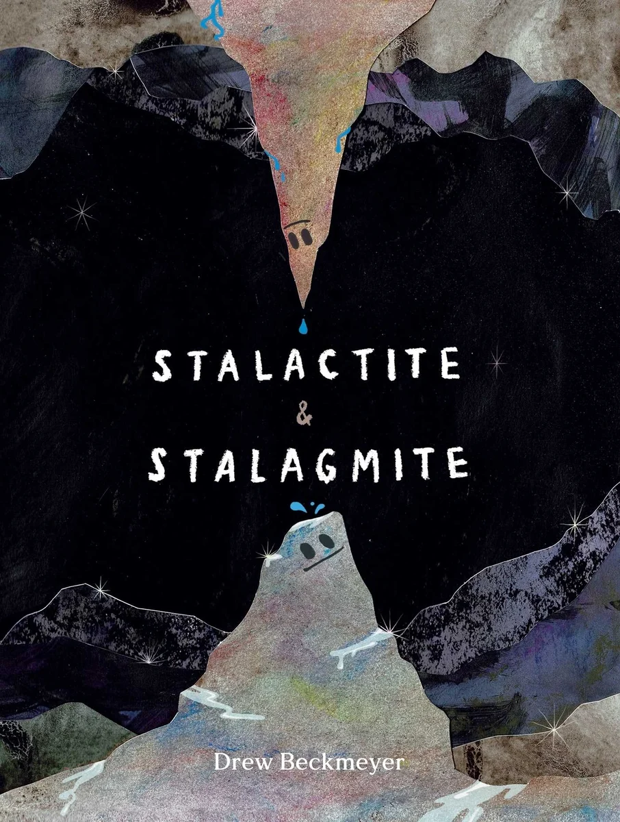 Cover of "Stalactite & Stalagmite" by Drew Beckmeyer. Features colorful stalactite and stalagmite illustrations with drips against a dark cave backdrop.