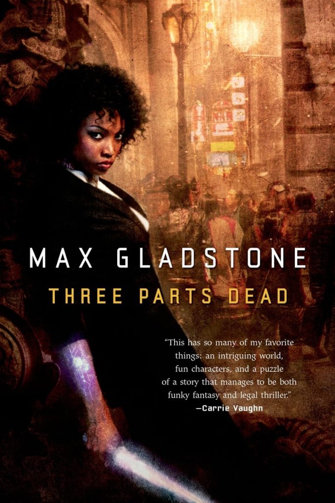 Three Parts Dead by Max Gladstone features a woman with a light sword staring back at you. In the background is a city with people walking around a street lamp in the middle.