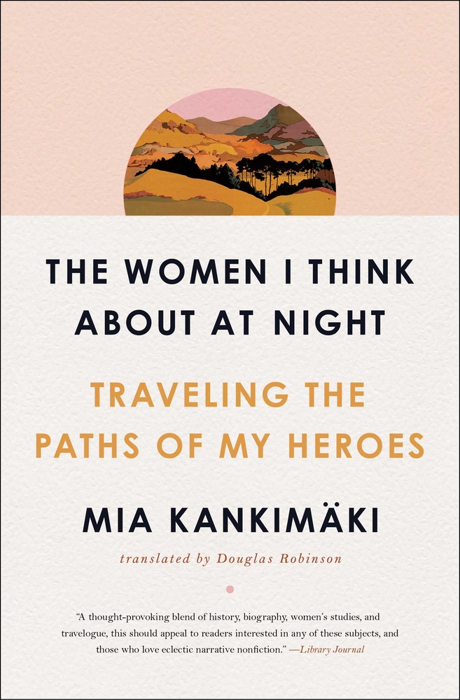 The Women I Think About At Night by Mia Kankimäki book cover depicts a white and light pink background with a small semi-circle with a colorful landscape within.
