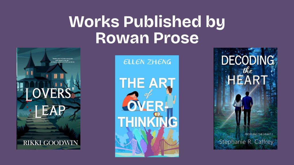 A purple background with text 'Works Published by Rowan Prose' above three book covers. 'Lovers' Leap' shows a dark, mysterious mansion. 'The Art of Overthinking' features colorful, abstract illustrations of people deep in thought. 'Decoding the Heart' depicts a couple walking through a serene, illuminated forest.