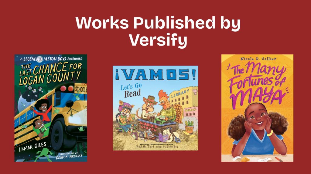 Three book covers on a red background with the text 'Works Published by Versify.' Titles are 'The Last Chance for Logan County,' '¡Vamos! Let's Go Read,' and 'The Many Fortunes of Maya.'