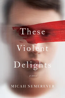 Blurry portrait of a person's head with a red brushstroke across the eyes. "These Violent Delights" text overlay creates an intense, mysterious tone.