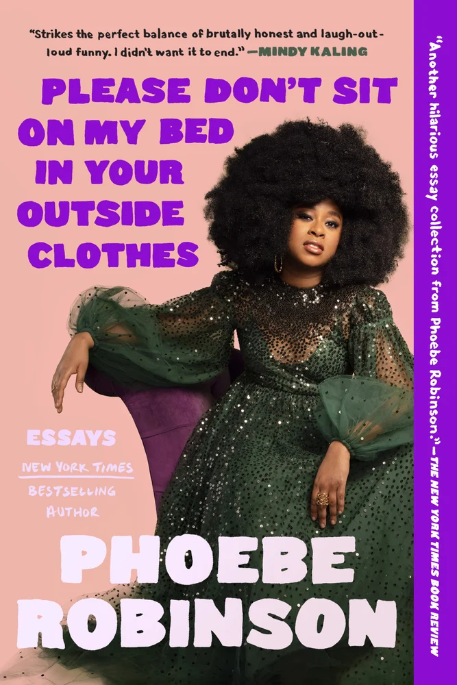 Please Don't Sit On My Bed In Your Outside Clothes by Phoebe Robinson book cover depicts Phoebe Robinson with her natural hair lounging on a purple chair in a sparkling green gown.