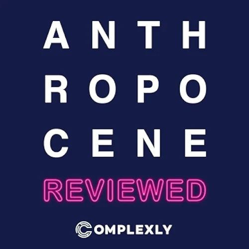 Anthropocene Reviewed by John Green podcast cover depicts a dark blue background with 'Anthropocene' written out in white text and 'Reviewed' in a pink neon font.