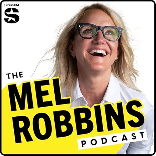 The Mel Robbins Podcast cover depicts Mel Robbins laughing with thick black glasses and a white shirt.