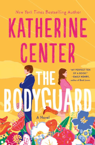 Book cover of "The Bodyguard" by Katherine Center features a man and woman standing back-to-back amid colorful flowers.