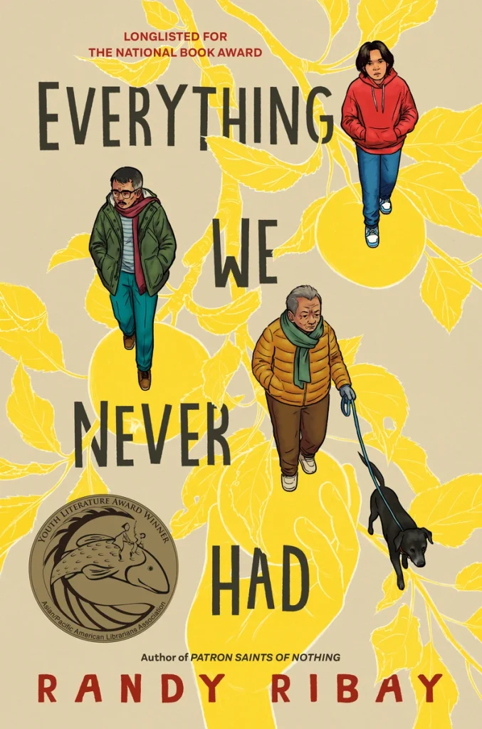 Everything We Never Had by Randy Ribay, a historical fiction book cover depicts a yellow silhouette of a hand picking fruit from a tree with three illustrated figures walking on each fruit.